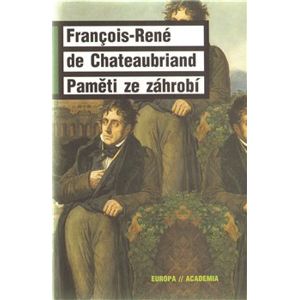 Paměti ze záhrobí - Françoise-René de Chateaubriand