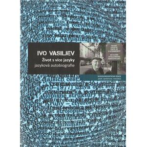 Život s více jazyky. jazyková autobiografie - Ivo Vasiljev