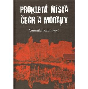 Prokletá místa Čech a Moravy - Veronika Rubínková