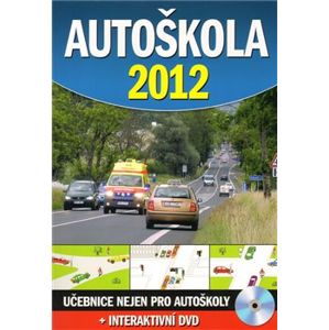 Autoškola 2012 + interaktivní DVD. Učebnice nejen pro autoškoly