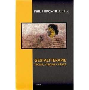 Gestaltterapie. teorie, výzkum a praxe - Philip Brownell