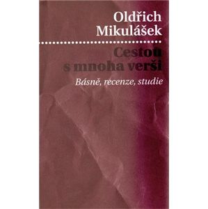 Cestou s mnoha verši. Básně, recenze, studie - Oldřich Mikulášek