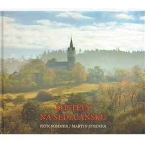 Kostely na Sedlčansku - Petr Sommer, Martin Stecker