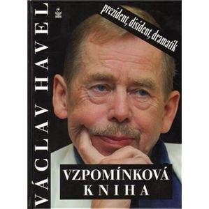Václav Havel. Vzpomínková kniha. prezident, disident, dramatik - Michaela Košťálová, Jiří Heřman