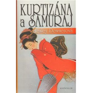 Kurtizána a samuraj - Lesley Downerová