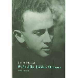 Svět díla Jiřího Ortena - Josef Štochl