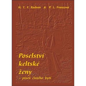 Poselství keltské ženy – píseň čístého bytí - P.L. Franzová, František Radvan
