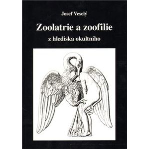 Zoolatrie a zoofilie. z hlediska okultního - Josef Veselý