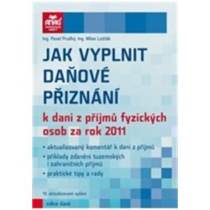 Jak vyplnit daňové přiznání k dani z příjmů fyzických osob za rok 2011 - Milan Lošťák, Pavel Průdký