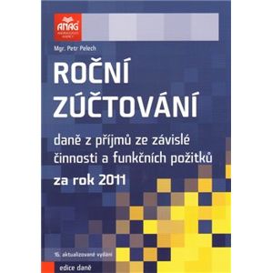 Roční zúčtování daně z příjmů ze závislé činnosti a funkčních požitků za rok 2011 - Petr Pelech