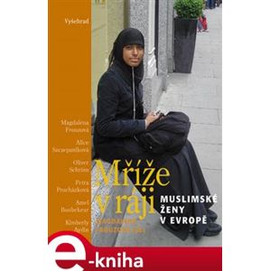 Mříže v ráji. Muslimské ženy v Evropě - Magdaléna Frouzová e-kniha