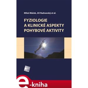 Fyziologie a klinické aspekty pohybové aktivity - Miloš Máček, Jiří Radvanský e-kniha