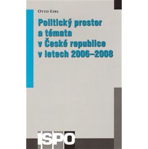 Politický prostor a témata v České republice v letech 2006–2008 - Otto Eibl