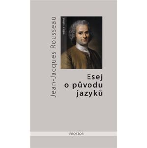 Esej o původu jazyků, kde se hovoří o melodii a o hudebním napodobování - Jean-Jacques Rousseau
