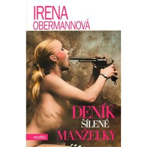 Deník šílené manželky - Irena Obermannová