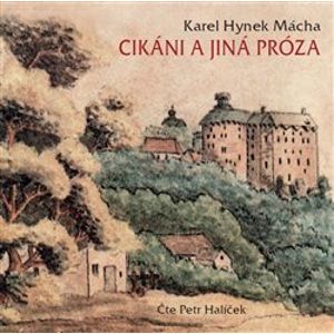 Cikáni a jiná próza, CD - Karel Hynek Mácha