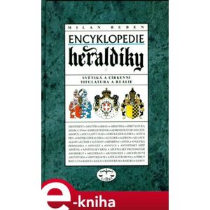 Encyklopedie heraldiky. Světská a církevní titulatura a reálie - Milan Buben e-kniha