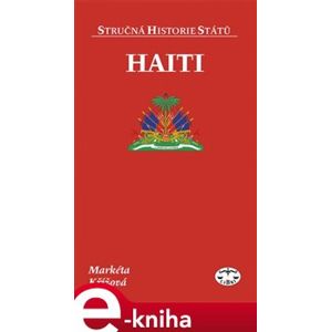 Haiti. Stručná historie států - Markéta Křížová e-kniha
