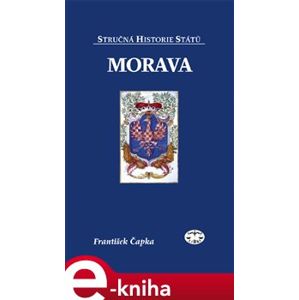 Morava. Stručná historie států - František Čapka e-kniha