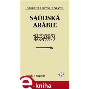 Saúdská Arábie. Stručná historie států - Jaroslav Bouček e-kniha