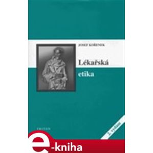 Lékařská etika - Josef Kořenek e-kniha