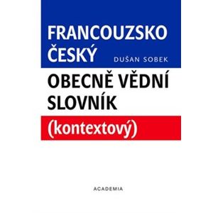 Francouzsko-český obecně vědní slovník - Dušan Sobek