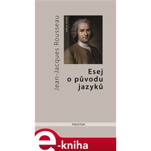 Esej o původu jazyků, kde se hovoří o melodii a o hudebním napodobování - Jean-Jacques Rousseau e-kniha