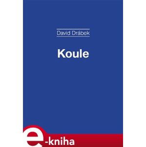Koule - Příběh vrhačky - David Drábek e-kniha