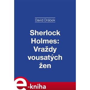 Sherlock Holmes: Vraždy vousatých žen - David Drábek e-kniha