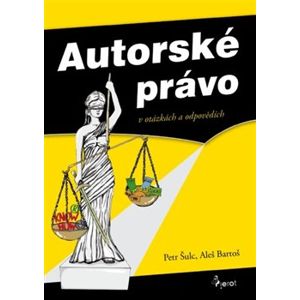 Autorské právo. v otázkách a odpovědích - Aleš Bartoš, Petr Šulc