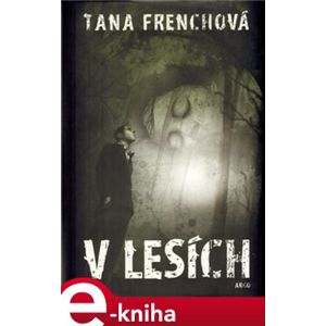 V lesích - Tana Frenchová e-kniha