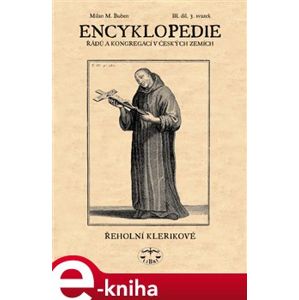 Encyklopedie řádů a kongregací v českých zemích III/3. - Milan Buben e-kniha