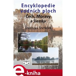 Encyklopedie vodních ploch Čech, Moravy a Slezka - Stanislav Štefáček e-kniha