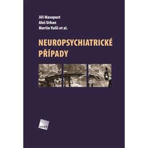 Neuropsychiatrické případy - Martin Vališ, Jiří Masopust, Aleš Urban