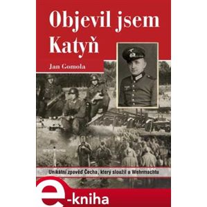 Objevil jsem Katyň - Jan Gomola e-kniha