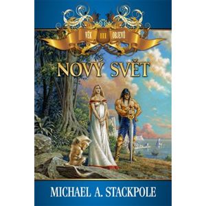 Nový svět. Věk objevů 3 - Michael A. Stackpole