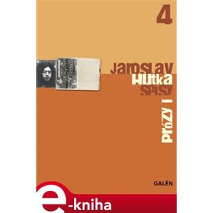 Prózy I. Spisy Jaroslava Hutky, sv. 4 - Jaroslav Hutka e-kniha