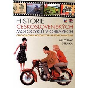Historie československých motocyklů v obrazech. Czechoslovak Motorcycles History in Picture - Miloslav Straka