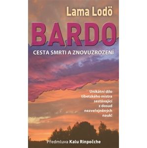 Bardo. Cesta smrti a znovuzrození - Lama Lodö
