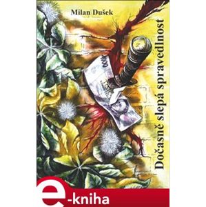 Dočasně slepá spravedlnost - Milan Dušek e-kniha