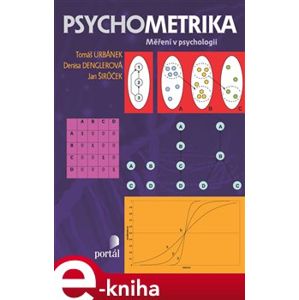 Psychometrika. Měření v psychologii - Tomáš Urbánek, Denisa Denglerová e-kniha