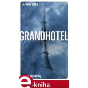 Grandhotel. Román nad mraky - Jaroslav Rudiš e-kniha