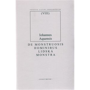 De monstruosis hominibus/Lidská monstra. Vocabularius dictus Lactifer IV./Vokabulář dictus Lactifer IV. - J. Vodňanský