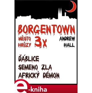 3x Borgentown. Borgentown, město hrůzy - Andrew Hall e-kniha