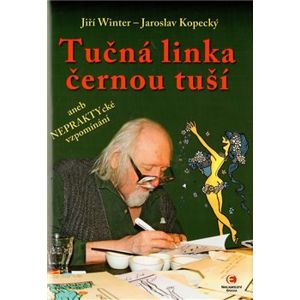 Tučná linka černou tuší - Jiří Winter Neprakta, Jaroslav Kopecký