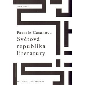 Světová republika literatury - Pascale Casanova