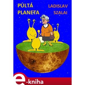 Půltá planeta - Ladislav Szalai e-kniha