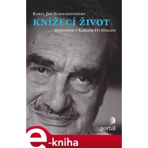Knížecí život - Karel Schwarzenberg, Karel Hvížďala e-kniha