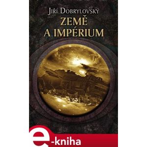 Země a impérium - Jiří Dobrylovský e-kniha