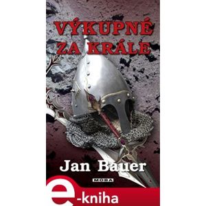 Výkupné za krále - Jan Bauer e-kniha